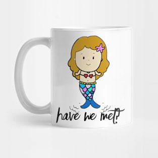 Have we met? Mug